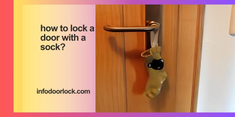 How To Lock Your Door With A Sock :Easy Method (2023)