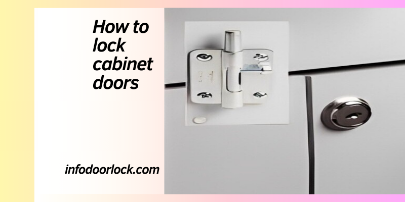 "Step-by-Step Guide on Locking Cabinet Doors for Enhanced Home Security and Child Safety"