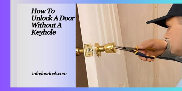 How To Unlock A Door Without A Keyhole(Guide Simple Step)